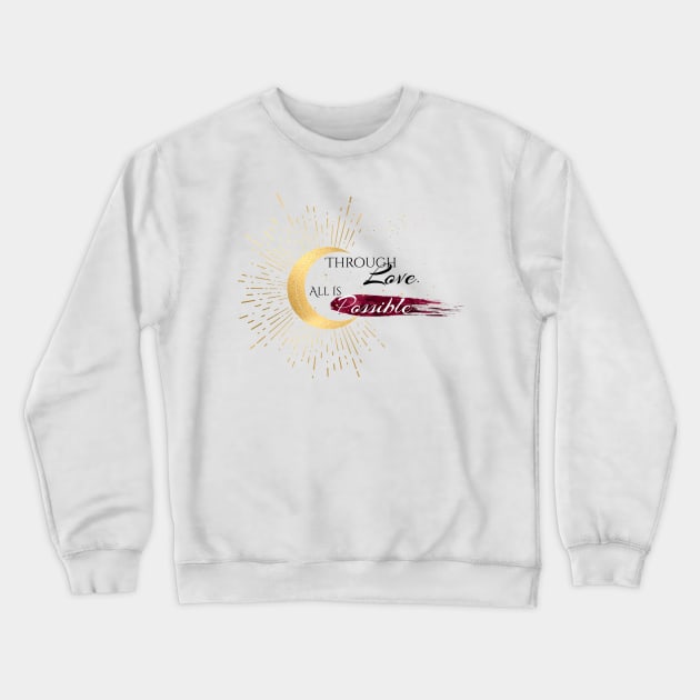 Crescent City- Through Love All is Possible Crewneck Sweatshirt by SSSHAKED